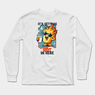 It's Getting Hot Long Sleeve T-Shirt